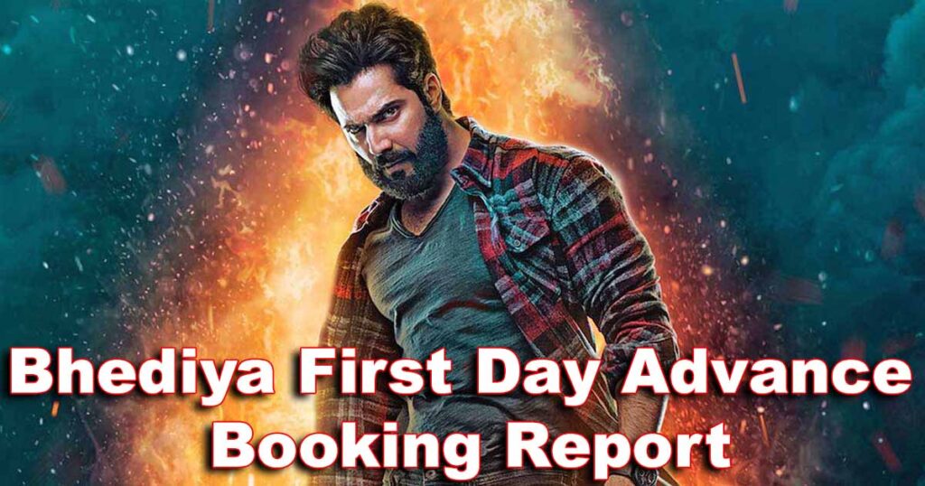 Bhediya First Day Advance Booking Report