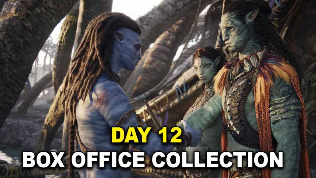Avatar: The Way of Water Day 12 Box Office Collection (Avatar 2)