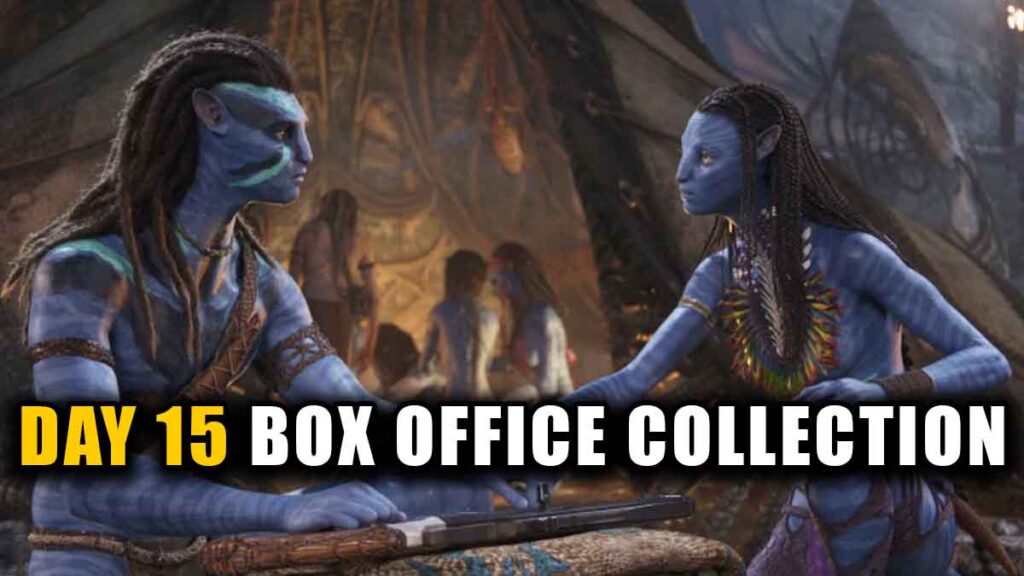 Avatar: The Way of Water Day 15 Box Office Collection (Avatar 2)
