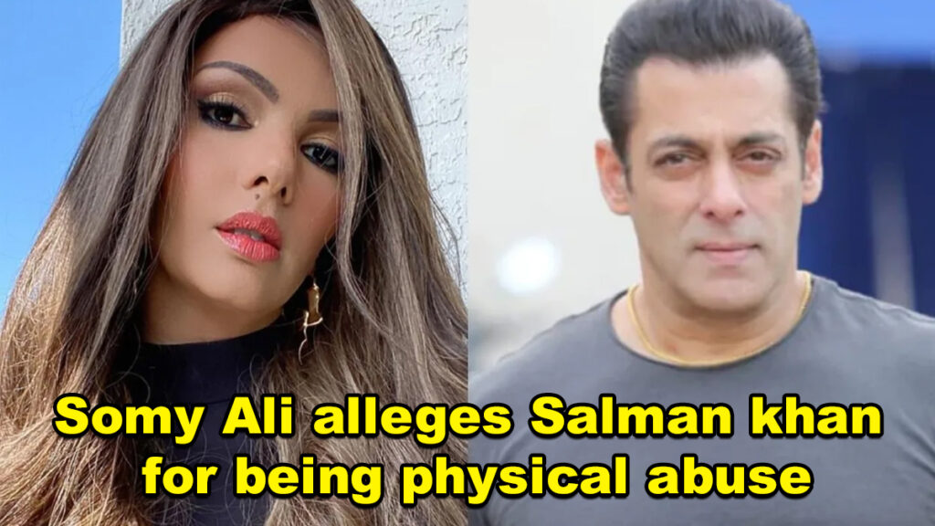 Somy Ali alleges Salman khan for being physical abuse