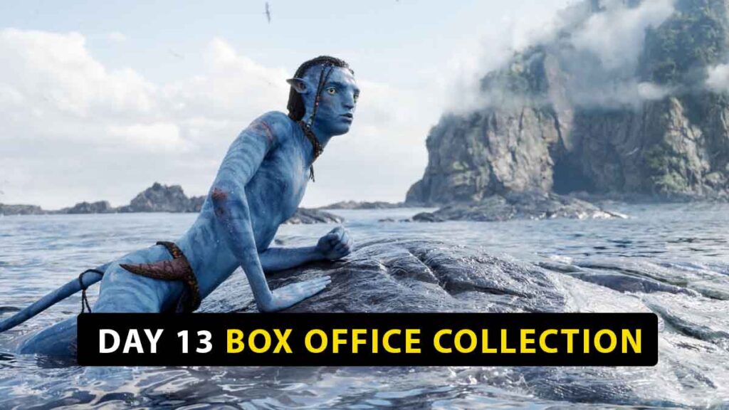 Avatar: The Way of Water Day 13 Box Office Collection (Avatar 2)