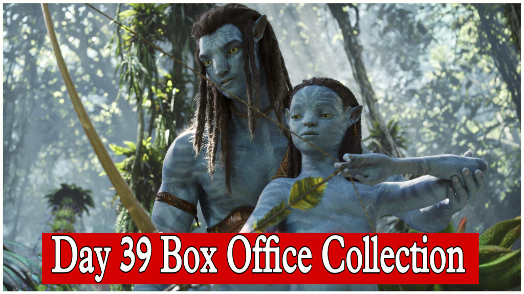 Avatar 2 Day 39 Box Office Collection