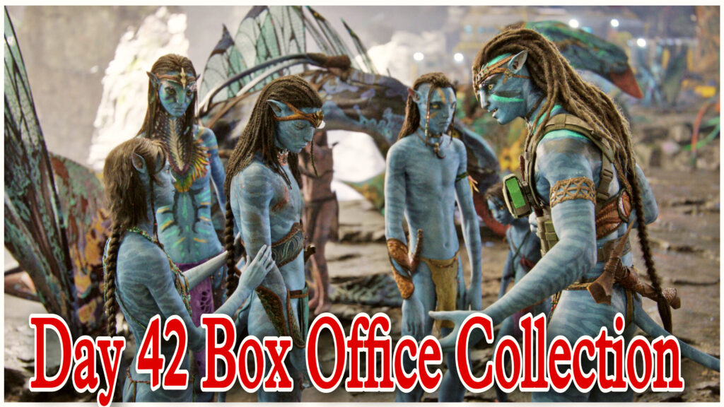 Avatar 2 Day 42 Box Office Collection
