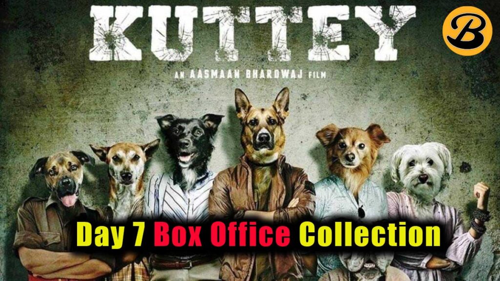 Kuttey Day 7 Box Office Collection 