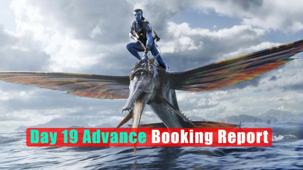 Avatar: The Way of Water Day 19 Advance Booking Report (Avatar 2)