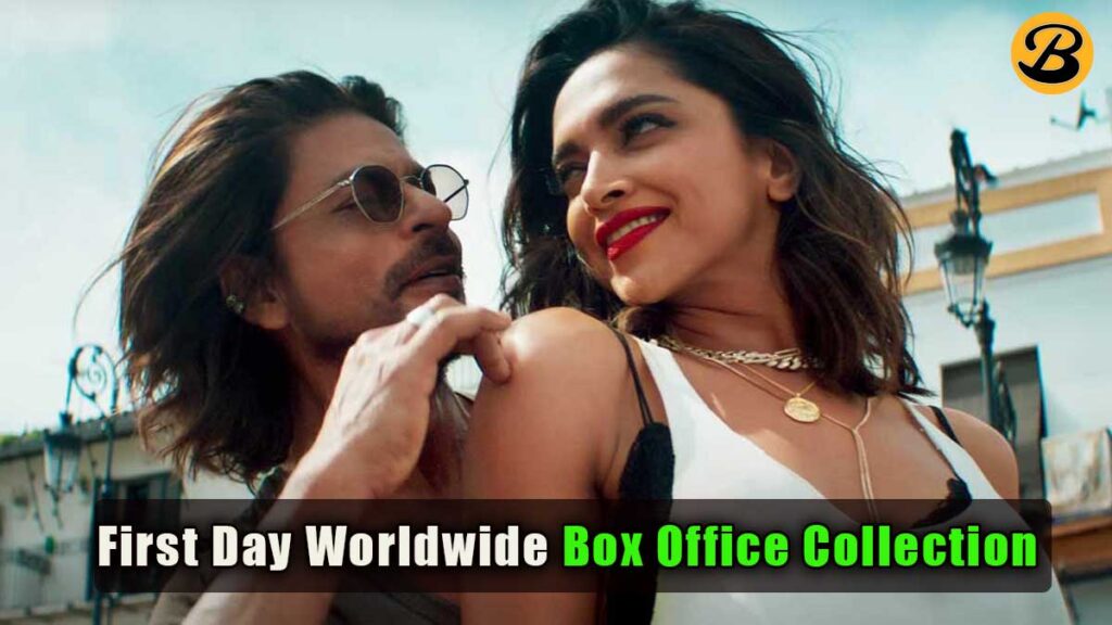 Pathaan First Day Worldwide Box Office Collection