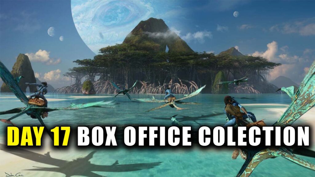 Avatar: The Way of Water Day 17 Box Office Collection (Avatar 2)