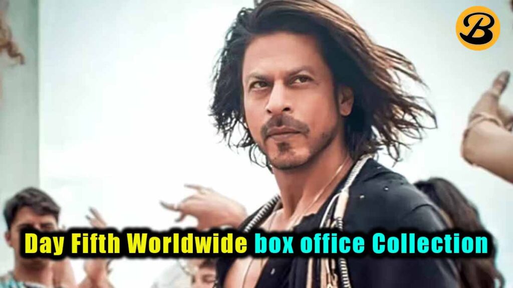 Pathaan Fifth Day Worldwide Box Office Collection