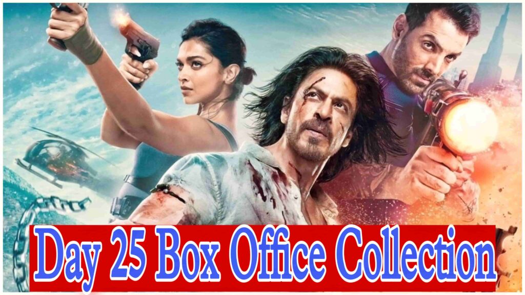 Pathaan Day 25 Box Office Collection
