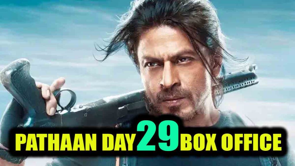 Pathaan Day 29 Box Office Collection