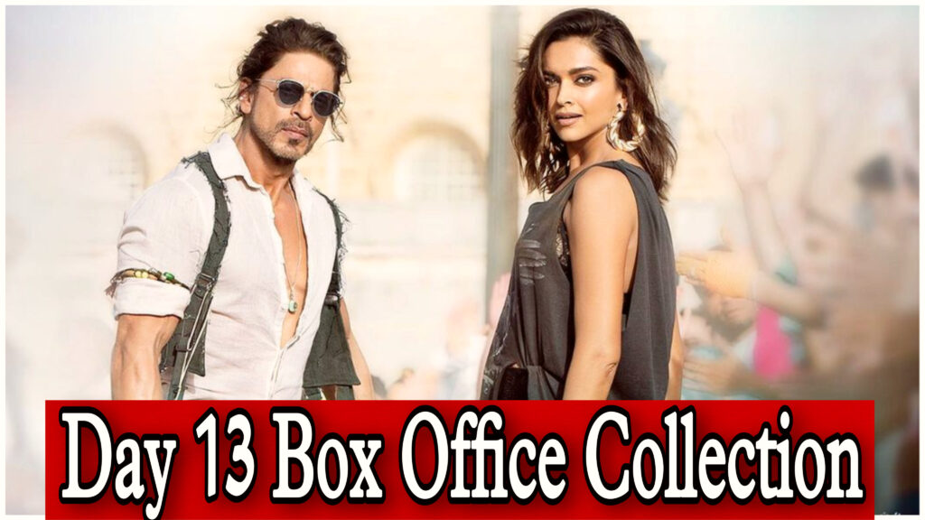 Pathaan Day 13 Box Office Collection