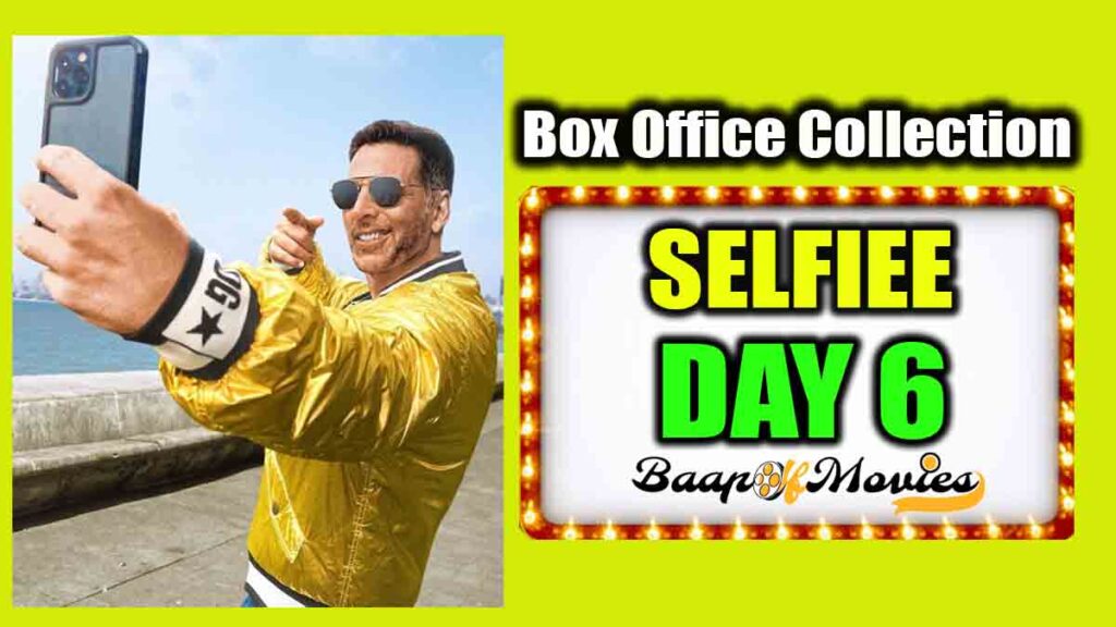 Selfiee Day 6 Box Office Collection