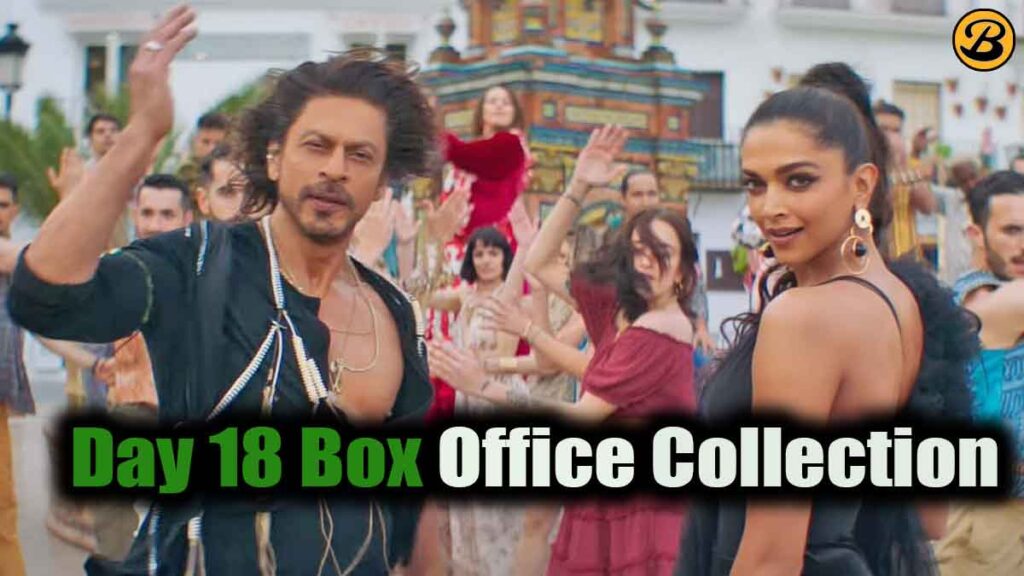 Pathaan Day 18 Box Office Collection