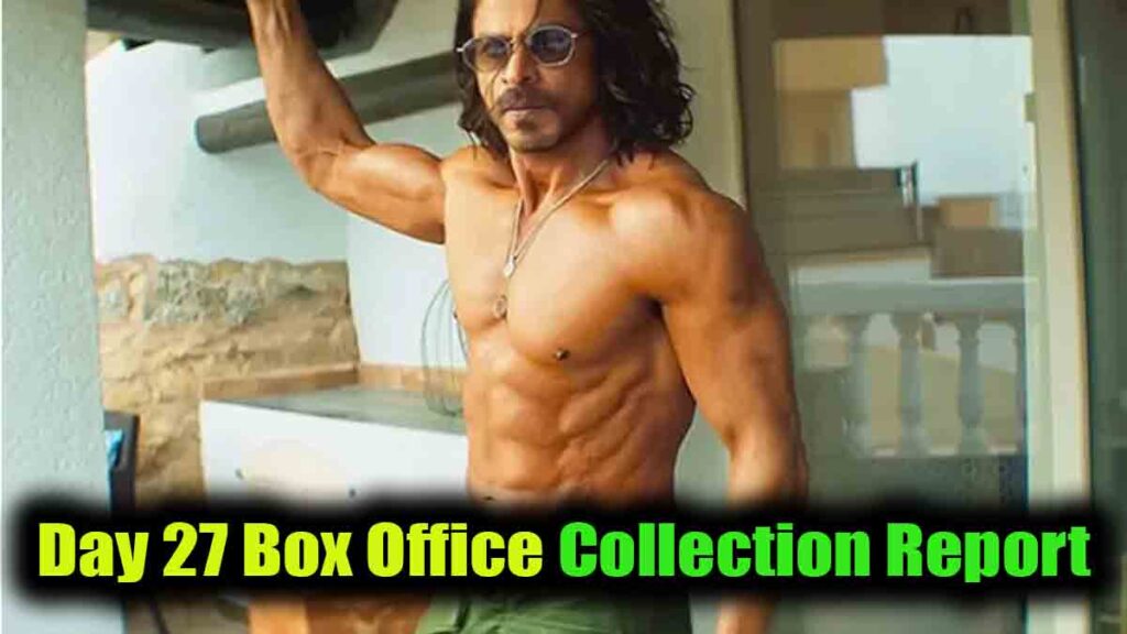 Pathaan Day 27 Box Office Collection Report