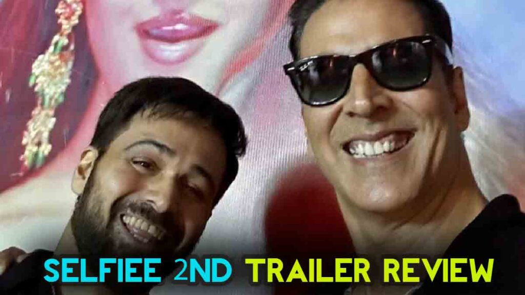 Selfiee 2nd Trailer Review, Critics Review