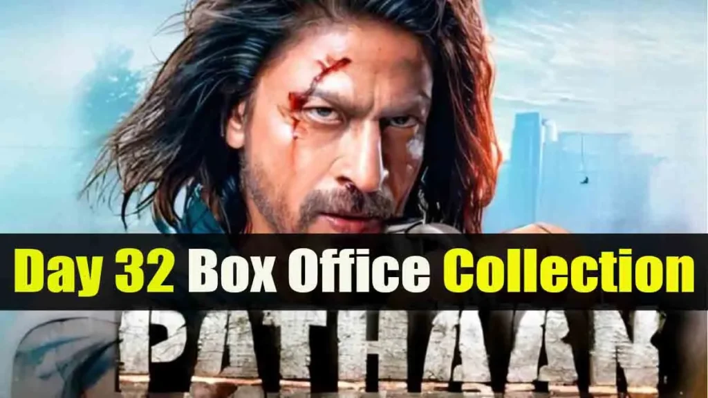 Pathaan Day 32 Box Office Collection