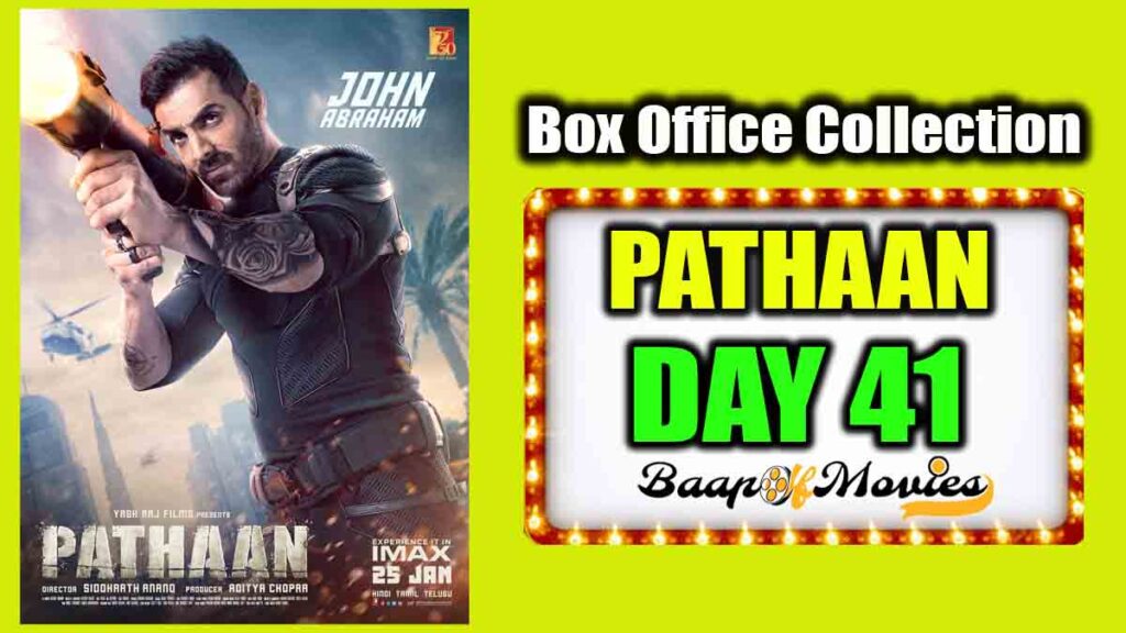 Pathaan Day 41 Box Office Collection