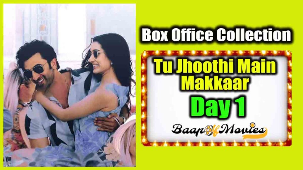 Tu Jhoothi Main Makkaar Day 1 Box Office Collection