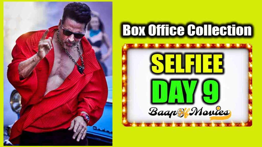 Selfiee Day 9 Box Office Collection