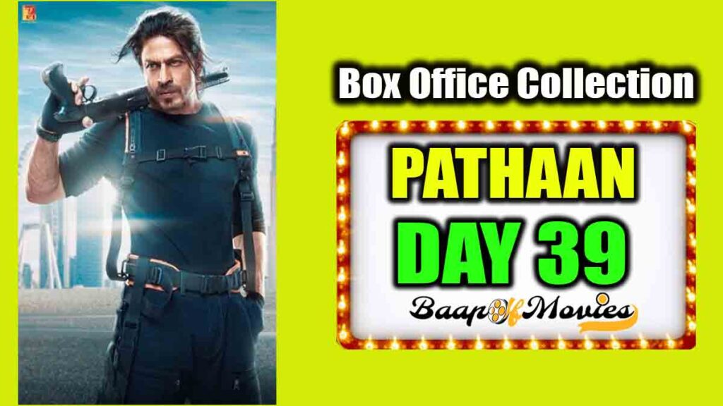 Pathaan Day 39 Box office Collection