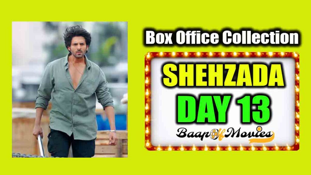 Shehzada Day 13 Box Office Collection