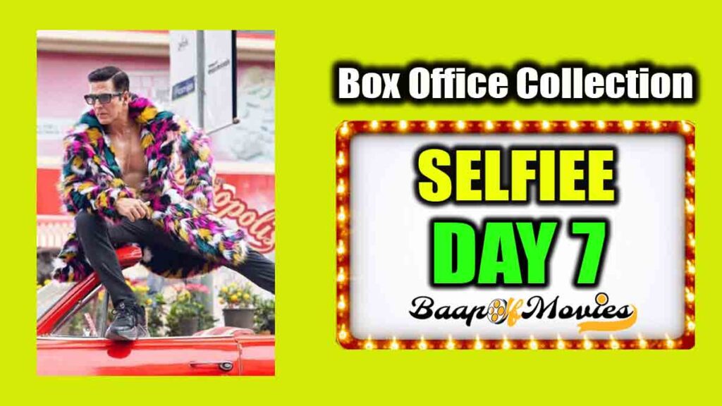 Selfiee Day 7 Box Office Collection