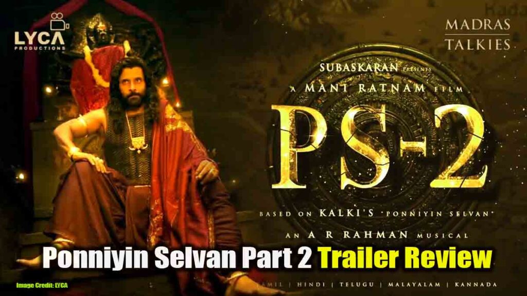 Ponniyin Selvan Part 2 Trailer Review