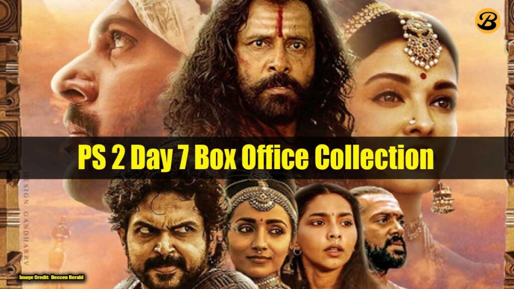 Ponniyin Selvan Part 2 Box Office Collection Day 7