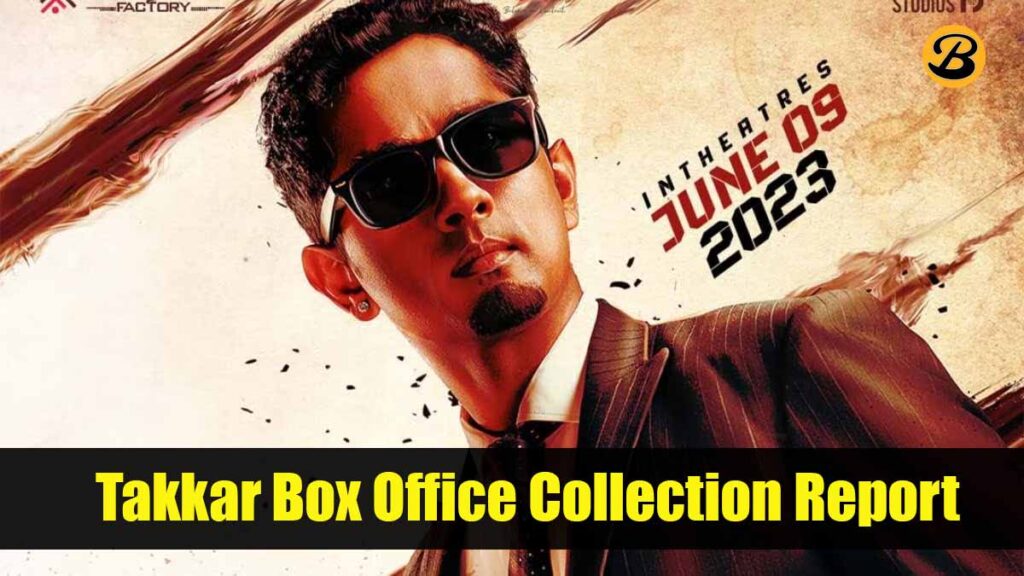 Takkar Box Office Collection Report