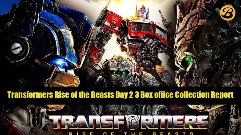 Transformers Rise of the Beasts Day 2 3 Box office Collection Report