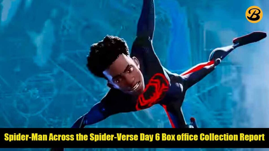 Spider-Man Across the Spider-Verse Day 6 Box office Collection Report