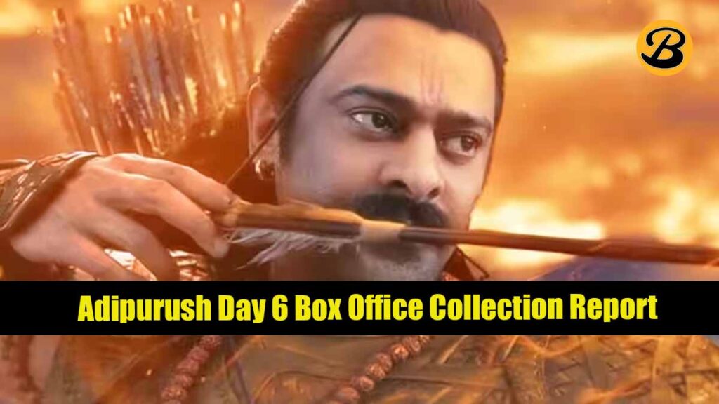 Adipurush Day 6 Box Office Collection Report