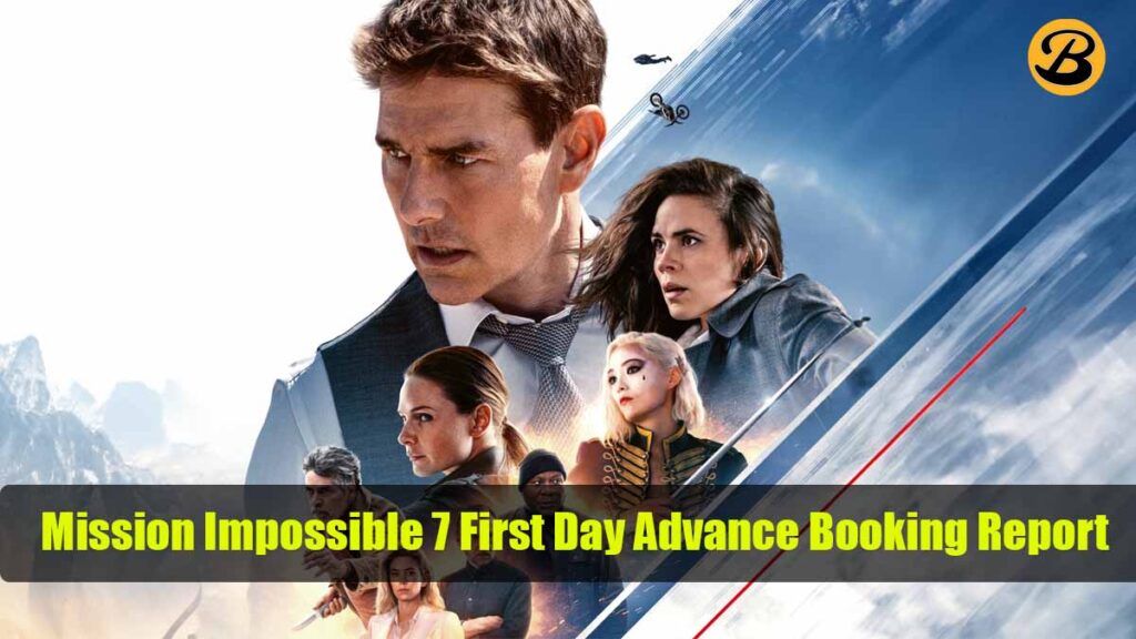 Mission Impossible 7 First Day Advance Booking Report