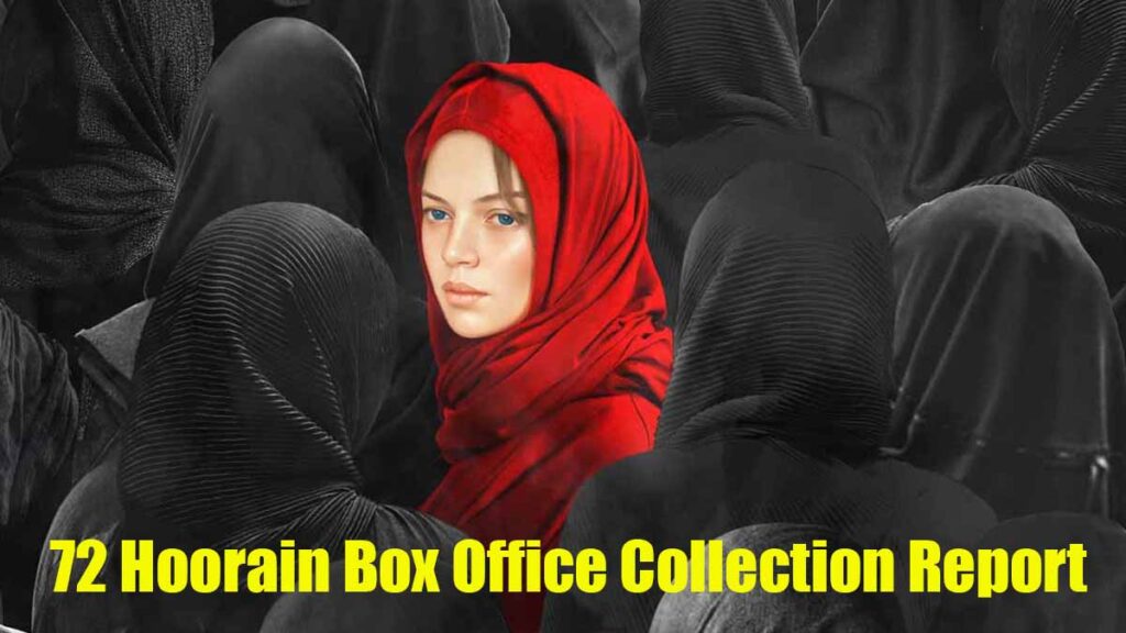 72 Hoorain Box Office Collection Report