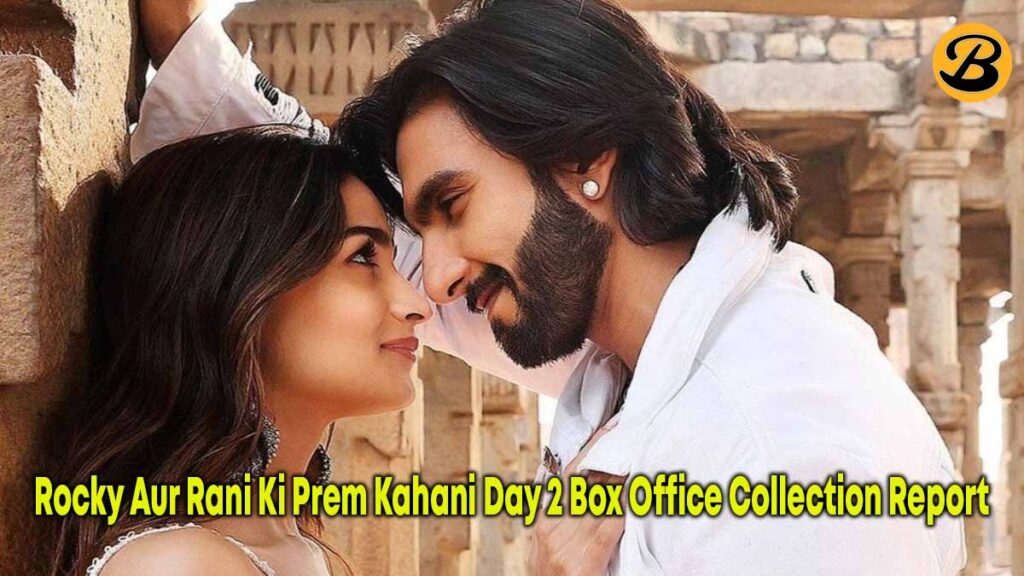 Rocky Aur Rani Ki Prem Kahani Day 2 Box Office Collection Report