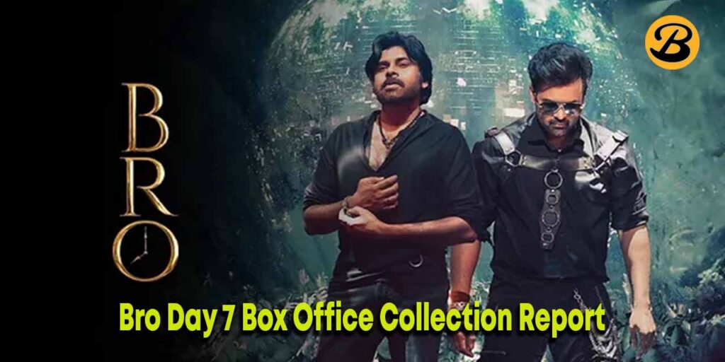 Bro Box Office Collection Day 7