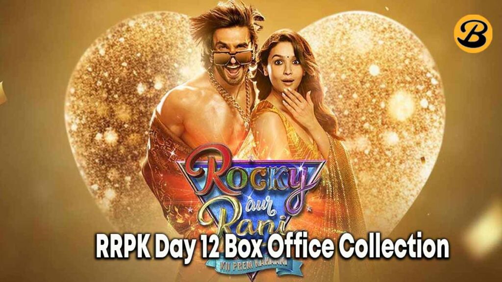 Rocky Aur Rani Ki Prem Kahani Day 12 Box Office Collection