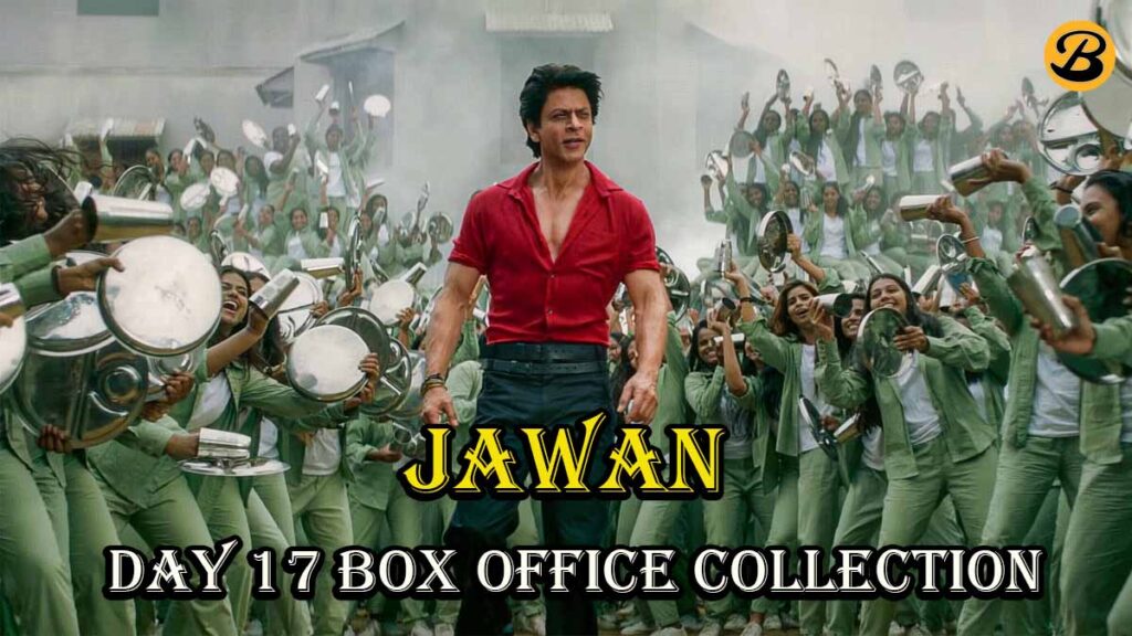 Jawan Day 17 Box Office Collection Report