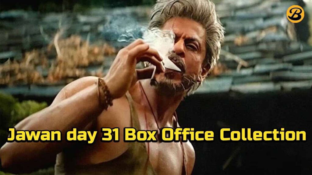 Jawan Day 31 Box Office Collection