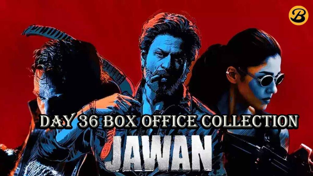 Jawan Day 36 Box Office Collection