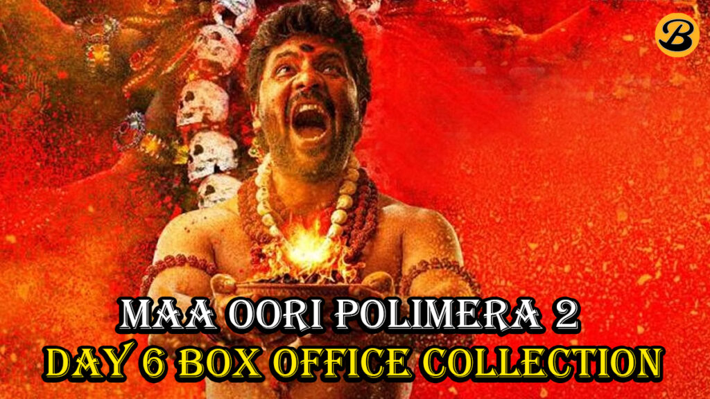 Maa Oori Polimera 2 Box Office Collection Day 6