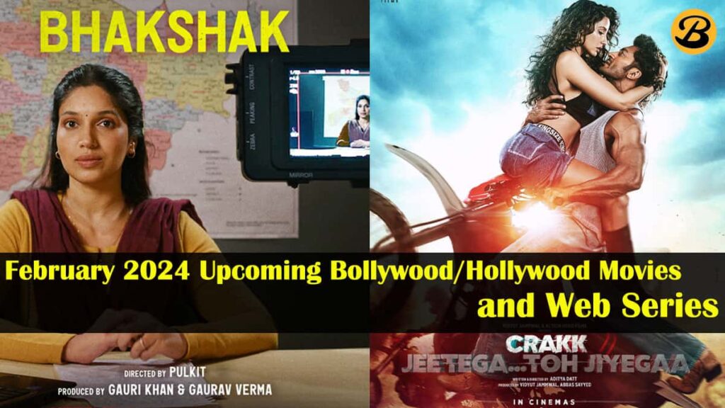 February 2024 Upcoming Bollywood/Hollywood Movies and Web Series: Bhakshak, Kuch Khattaa Ho Jaay and others