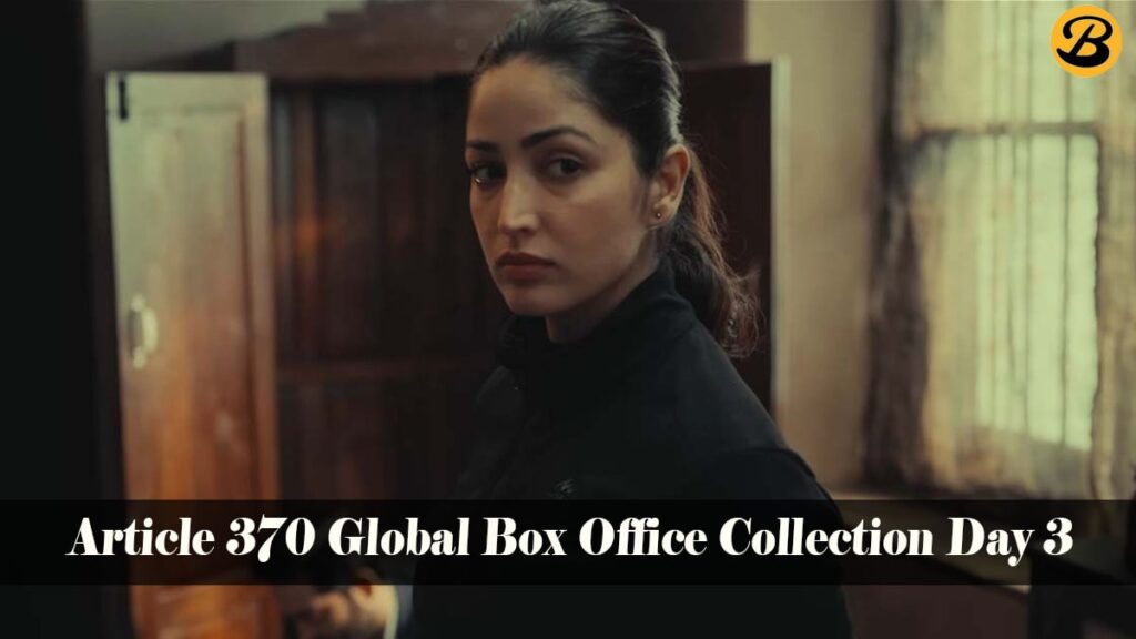 Article 370 Global Box Office Collection Day 3: