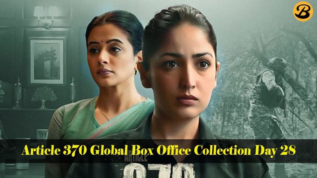 Article 370 Global Box Office Collection Day 28