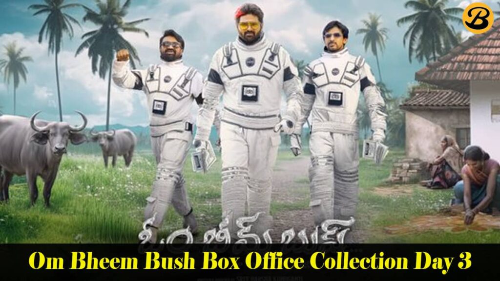 Om Bheem Bush Box Office Collection Day 3: Within 1st Weekend the comedy film Hits ₹ 17 Cr Mark