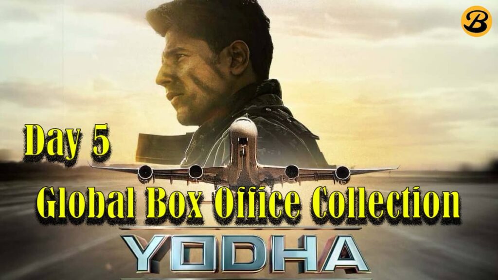 Yodha Global Box Office Collection Day 5
