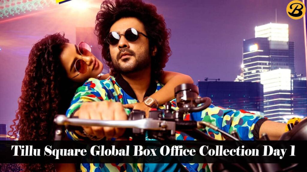 Tillu Square Global Box Office Collection Day 1