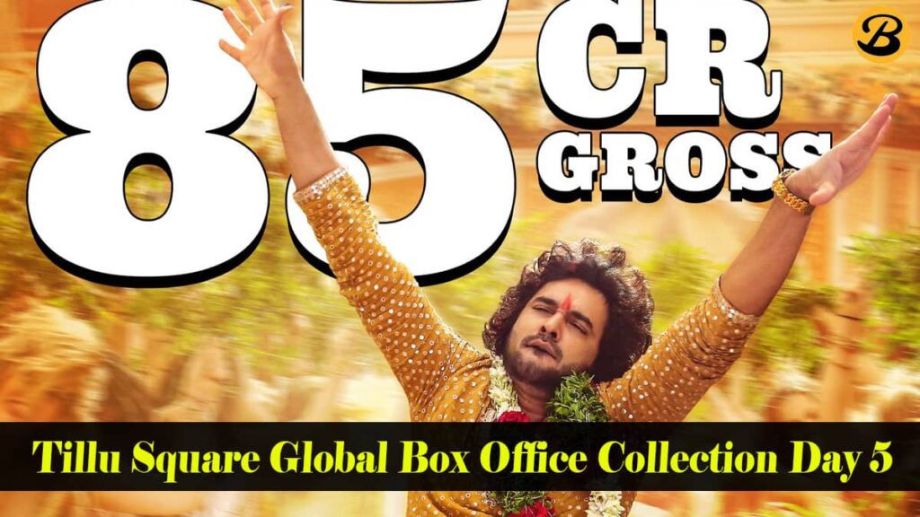Tillu Square Global Box Office Collection Day 5