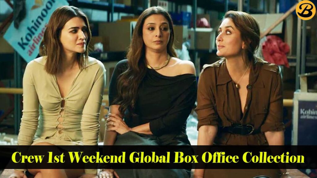 Crew 1st Weekend Global Box Office Collection
