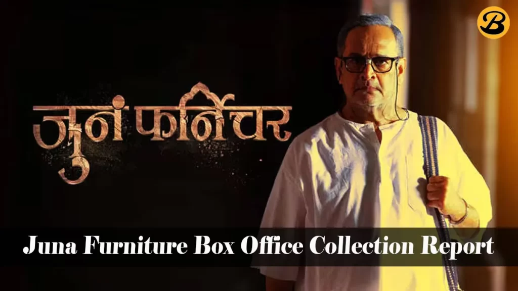 Juna Furniture Box Office Collection Report: Day Wise India Net, Worldwide Gross, Screen Count, Budget, Hit or Flop?